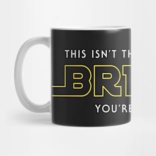 Not the Brexit You're Looking For Mug